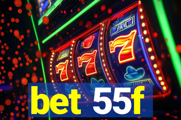 bet 55f